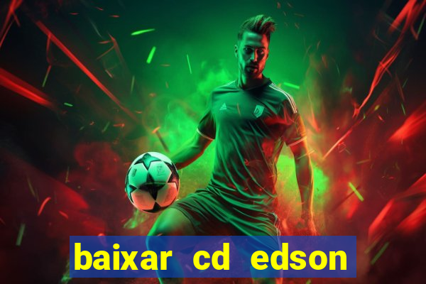 baixar cd edson gomes as melhores